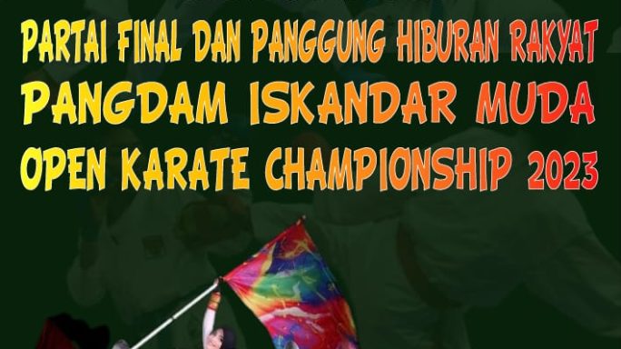 SAKSIKANLAH PARTAI FINAL DAN PANGGUNG HIBURAN RAKYAT PANGDAM ISKANDAR MUDA OPEN KARATE CHAMPIONSHIP 2023